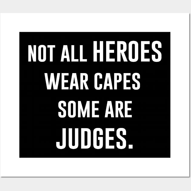 Not All heroes Wear Capes Some Are Judges Wall Art by produdesign